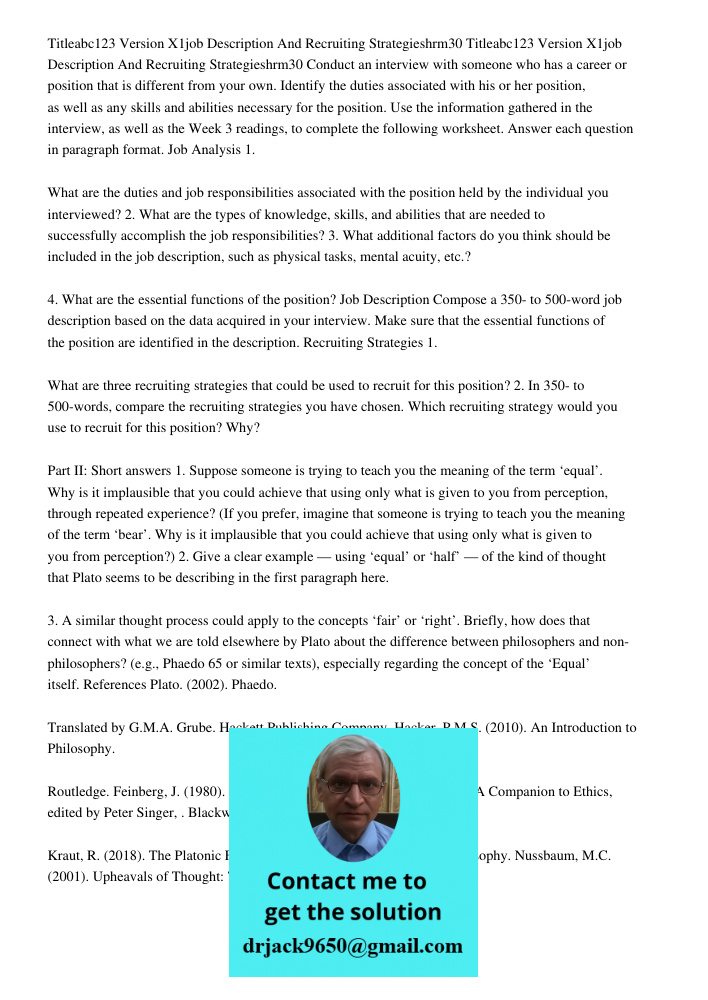 Conduct an interview with someone who has a career or position that is different from your own. Identify the duties associated with his or her position, as well