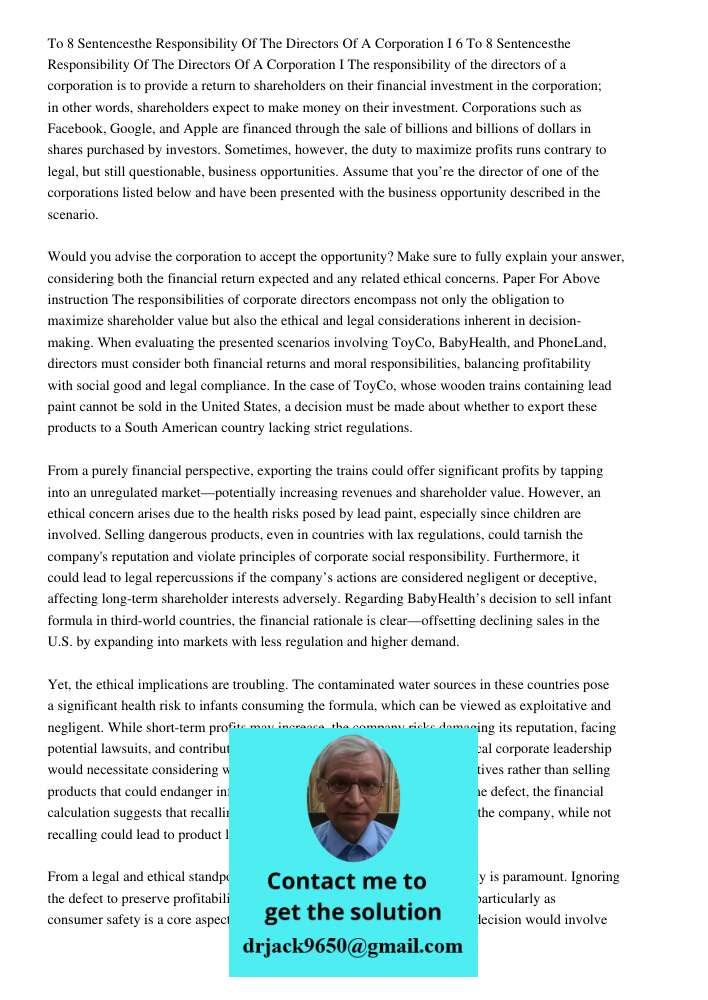 The responsibility of the directors of a corporation is to provide a return to shareholders on their financial investment in the corporation; in other words, sh