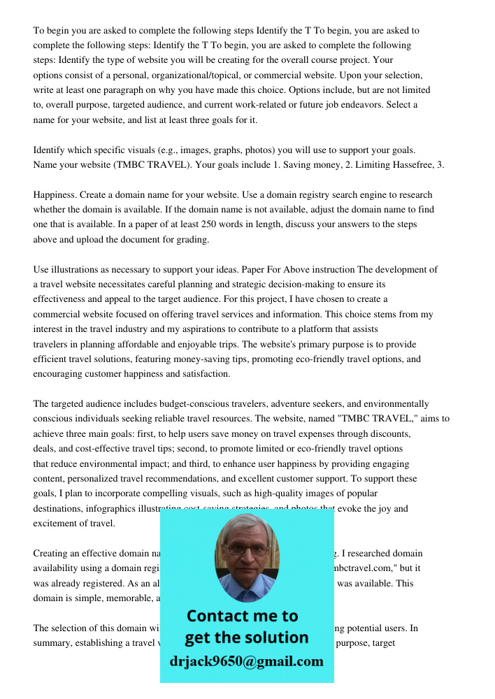 To begin, you are asked to complete the following steps: Identify the type of website you will be creating for the overall course project. Your options consist 