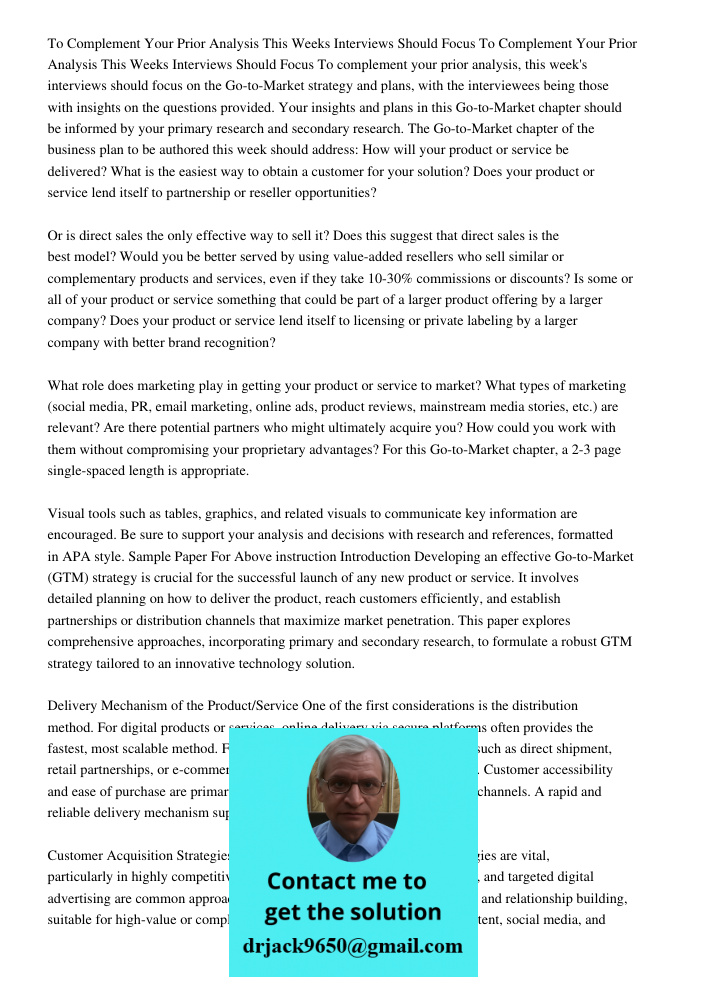 To complement your prior analysis, this week's interviews should focus on the Go-to-Market strategy and plans, with the interviewees being those with insights o
