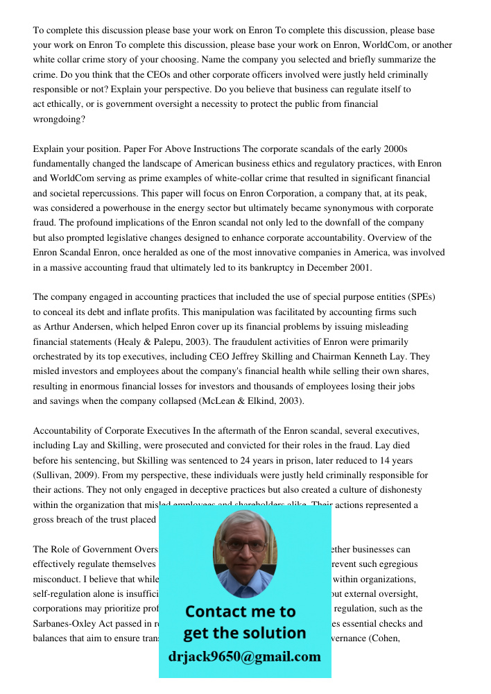 To complete this discussion, please base your work on Enron, WorldCom, or another white collar crime story of your choosing. Name the company you selected and b
