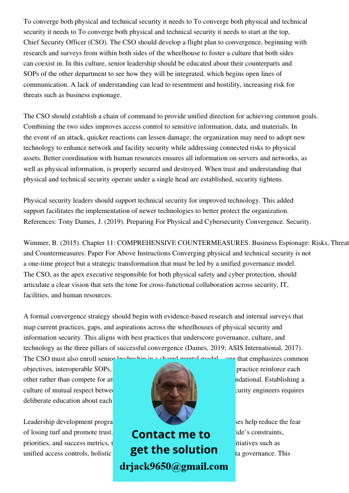 To converge both physical and technical security it needs to start at the top, Chief Security Officer (CSO). The CSO should develop a flight plan to convergence