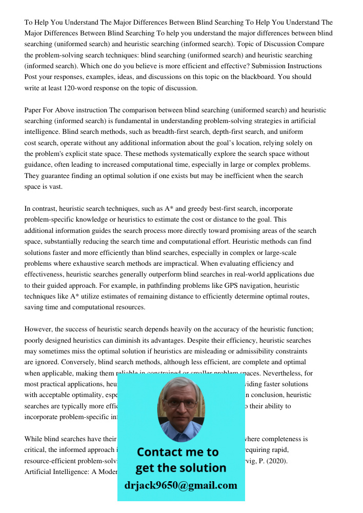 To help you understand the major differences between blind searching (uniformed search) and heuristic searching (informed search). Topic of Discussion Compare t