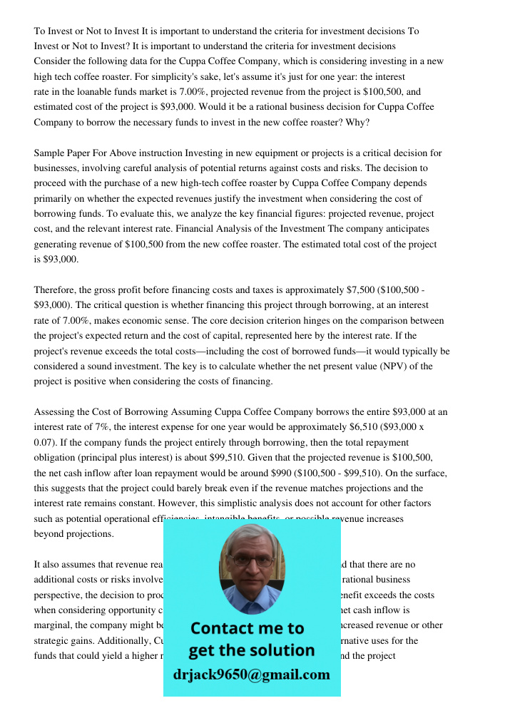 Consider the following data for the Cuppa Coffee Company, which is considering investing in a new high tech coffee roaster. For simplicity's sake, let's assume 