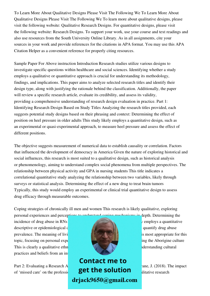 To learn more about qualitative designs, please visit the following website: Qualitative Research Designs. For quantitative designs, please visit the following 