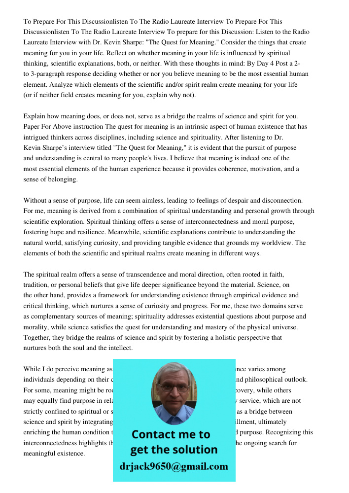 To prepare for this Discussion: Listen to the Radio Laureate Interview with Dr. Kevin Sharpe: "The Quest for Meaning." Consider the things that create meaning f