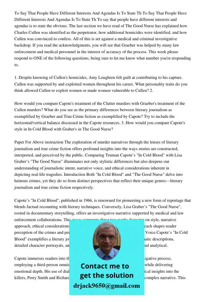 To say that people have different interests and agendas is to state the obvious. The last section we have read of The Good Nurse has explained how Charles Culle