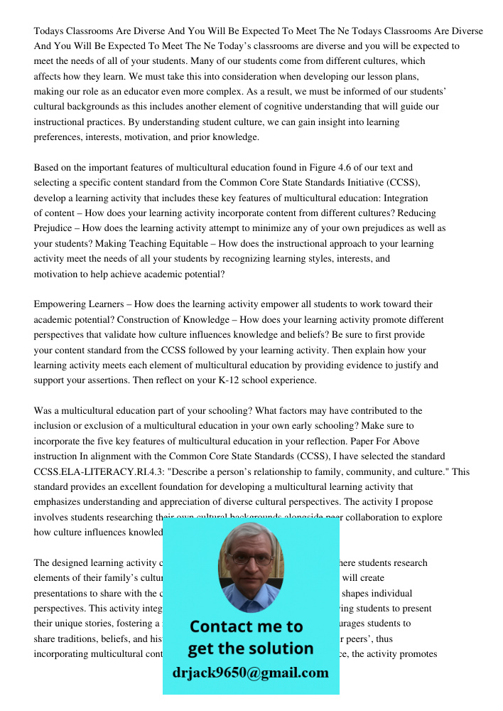 Today’s classrooms are diverse and you will be expected to meet the needs of all of your students. Many of our students come from different cultures, which affe