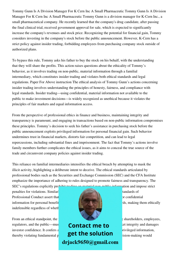Tommy Gunn is a division manager for K-Cern Inc., a small pharmaceutical company. He recently learned that the company's drug candidate, after passing the final