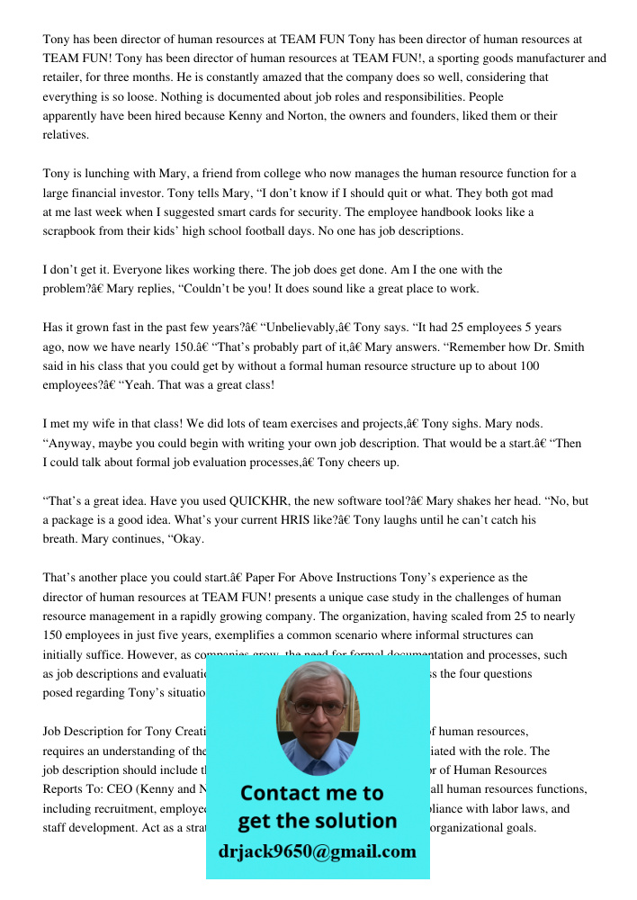 Tony has been director of human resources at TEAM FUN!, a sporting goods manufacturer and retailer, for three months. He is constantly amazed that the company d