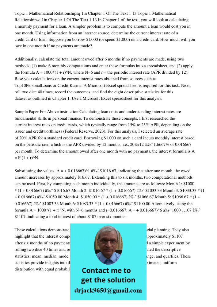 In Chapter 1 of the text, you will look at calculating a monthly payment for a loan. A simpler problem is to compute the amount a loan would cost you in one mon