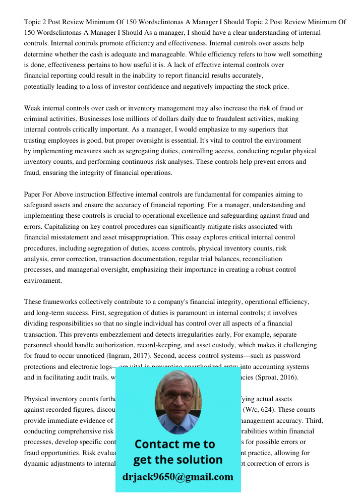 As a manager, I should have a clear understanding of internal controls. Internal controls promote efficiency and effectiveness. Internal controls over assets he