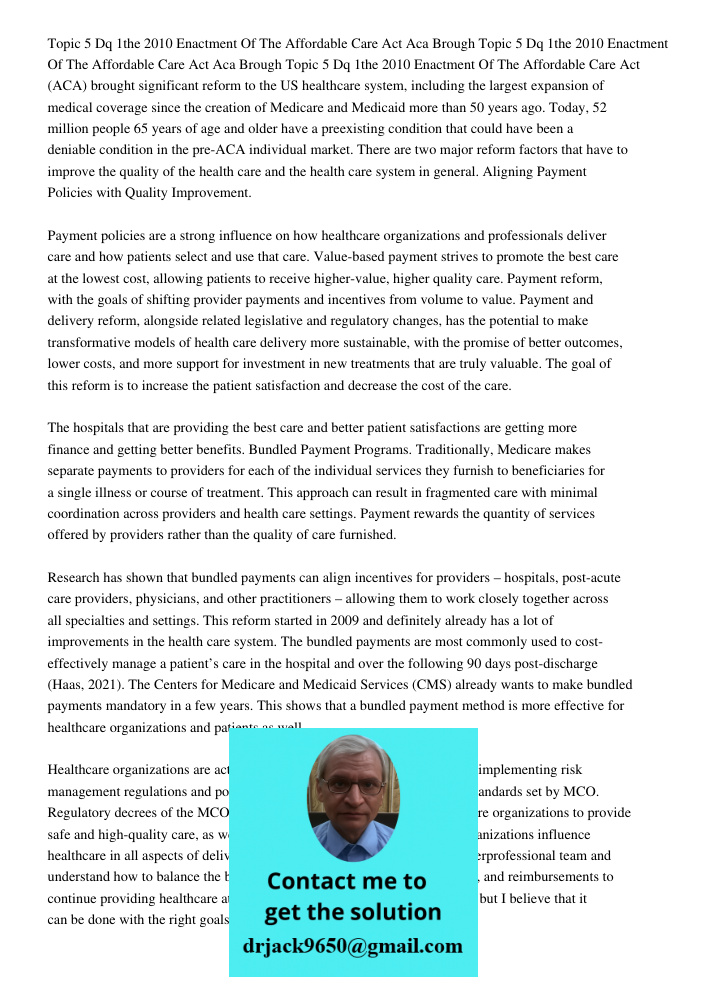 Topic 5 Dq 1the 2010 Enactment Of The Affordable Care Act (ACA) brought significant reform to the US healthcare system, including the largest expansion of medic