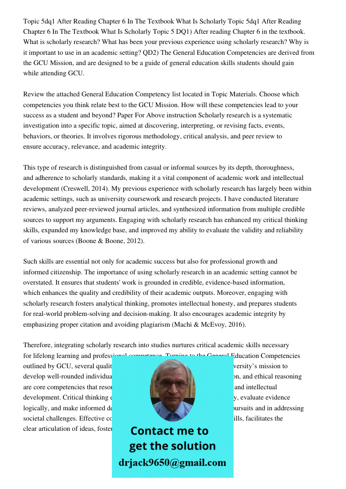 Topic 5 DQ1) After reading Chapter 6 in the textbook. What is scholarly research? What has been your previous experience using scholarly research? Why is it imp