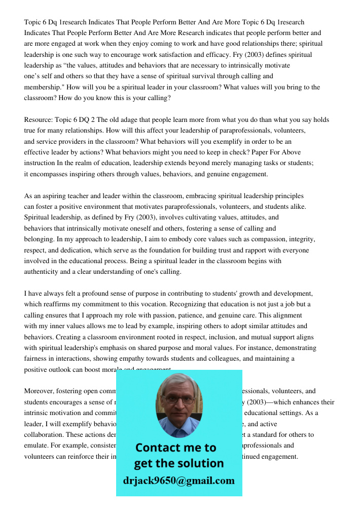 Research indicates that people perform better and are more engaged at work when they enjoy coming to work and have good relationships there; spiritual leadershi