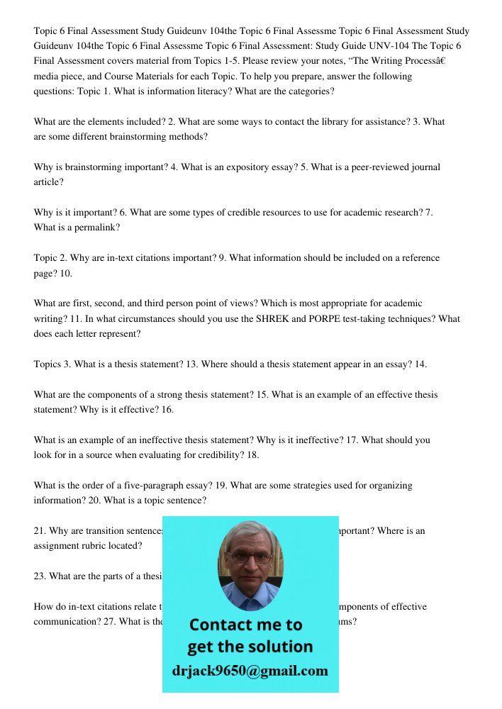 Topic 6 Final Assessment: Study Guide UNV-104 The Topic 6 Final Assessment covers material from Topics 1-5. Please review your notes, “The Writing Process” medi