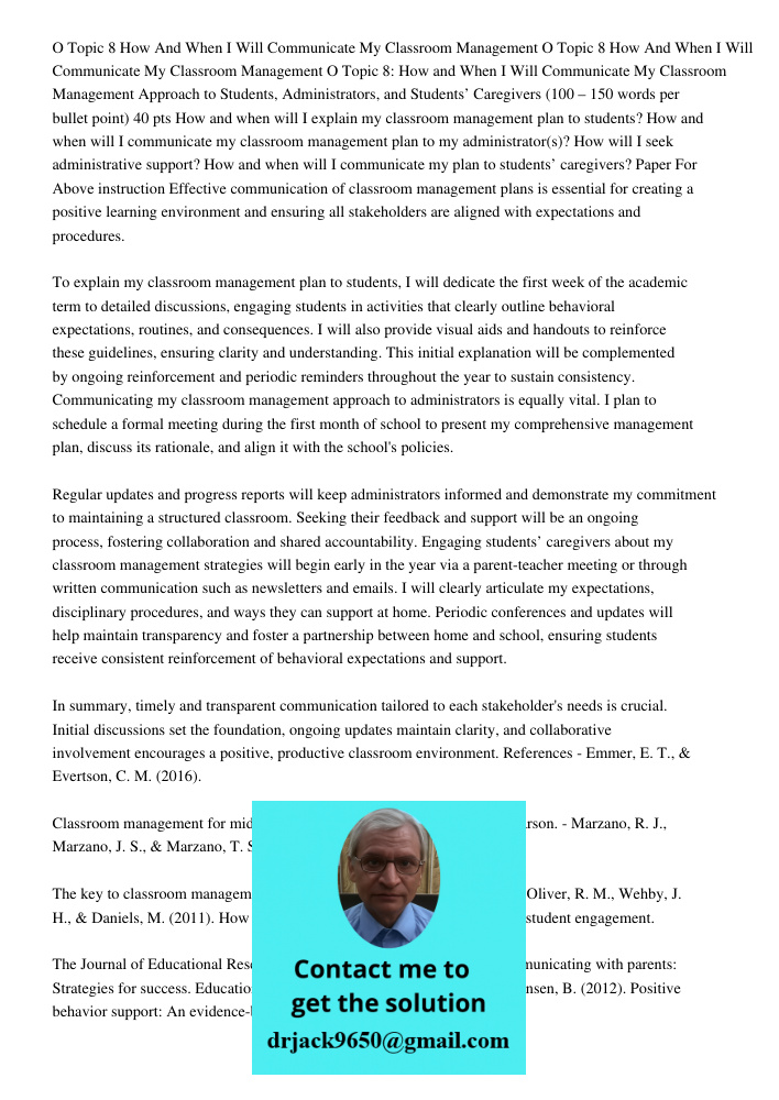 O Topic 8: How and When I Will Communicate My Classroom Management Approach to Students, Administrators, and Students’ Caregivers (100 – 150 words per bullet po