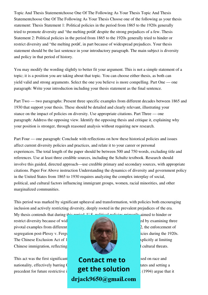 Choose one of the following as your thesis statement: Thesis Statement 1: Political policies in the period from 1865 to the 1920s generally tried to promote div