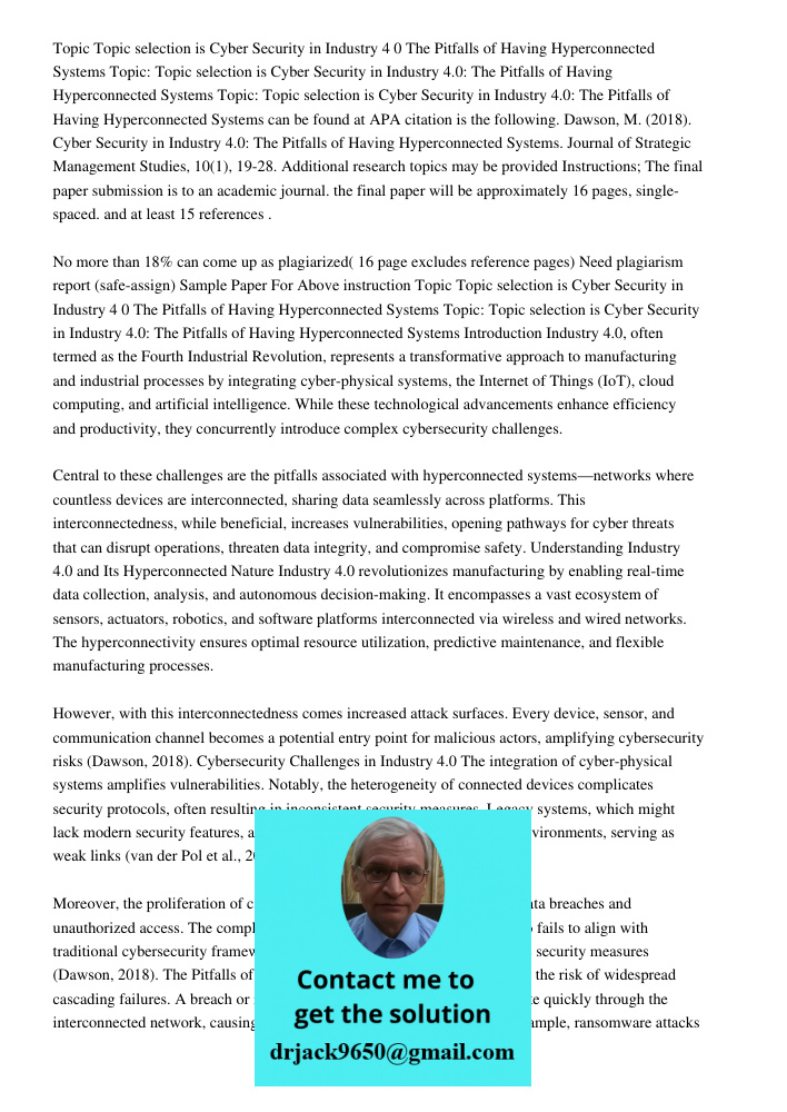 Topic: Topic selection is Cyber Security in Industry 4.0: The Pitfalls of Having Hyperconnected Systems can be found at APA citation is the following. Dawson, M
