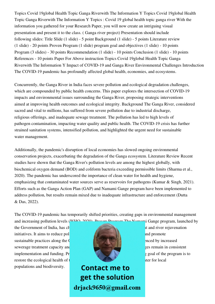 Topics : Covid 19 global health topic ganga river With the information you gathered for your Research Paper, you will now create an intriguing visual presentati