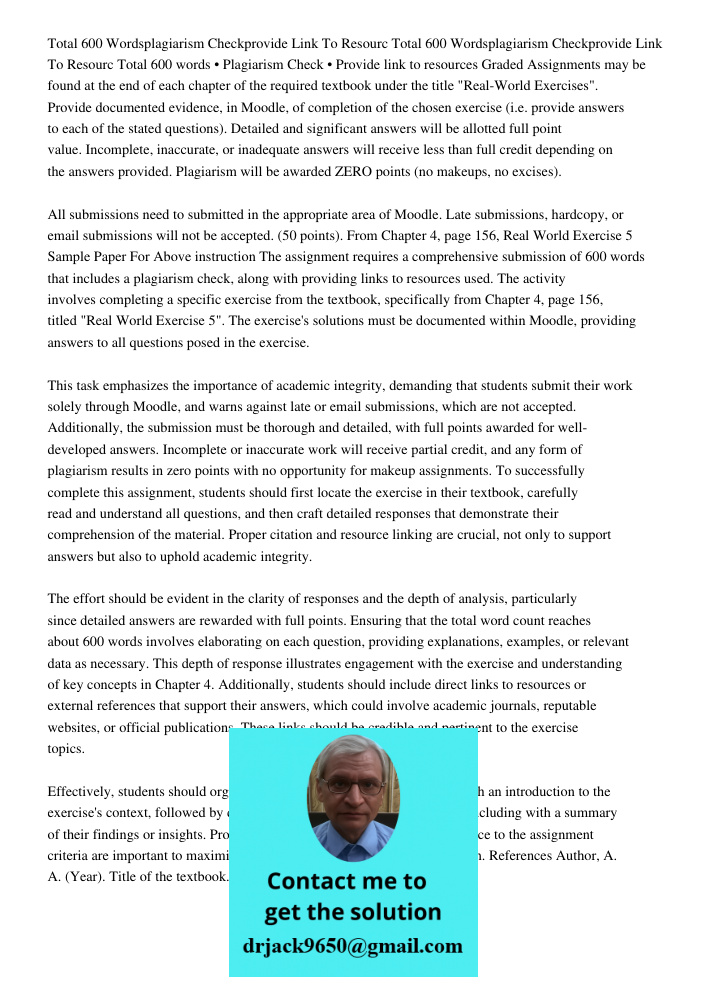 Total 600 words • Plagiarism Check • Provide link to resources Graded Assignments may be found at the end of each chapter of the required textbook under the tit