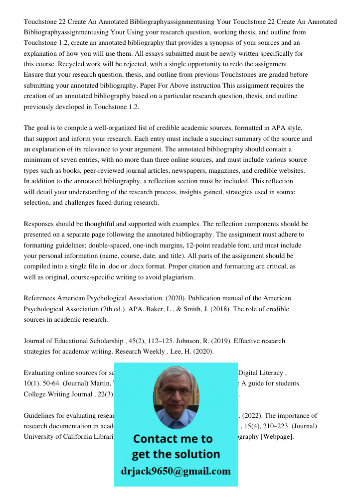 Using your research question, working thesis, and outline from Touchstone 1.2, create an annotated bibliography that provides a synopsis of your sources and an 