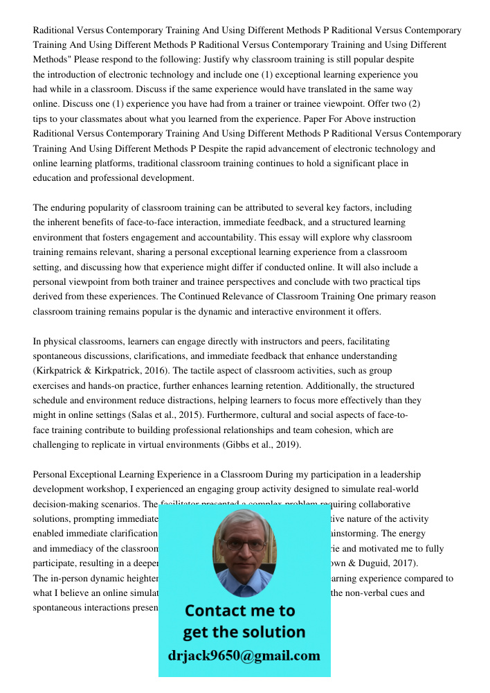 Raditional Versus Contemporary Training and Using Different Methods" Please respond to the following: Justify why classroom training is still popular despite th