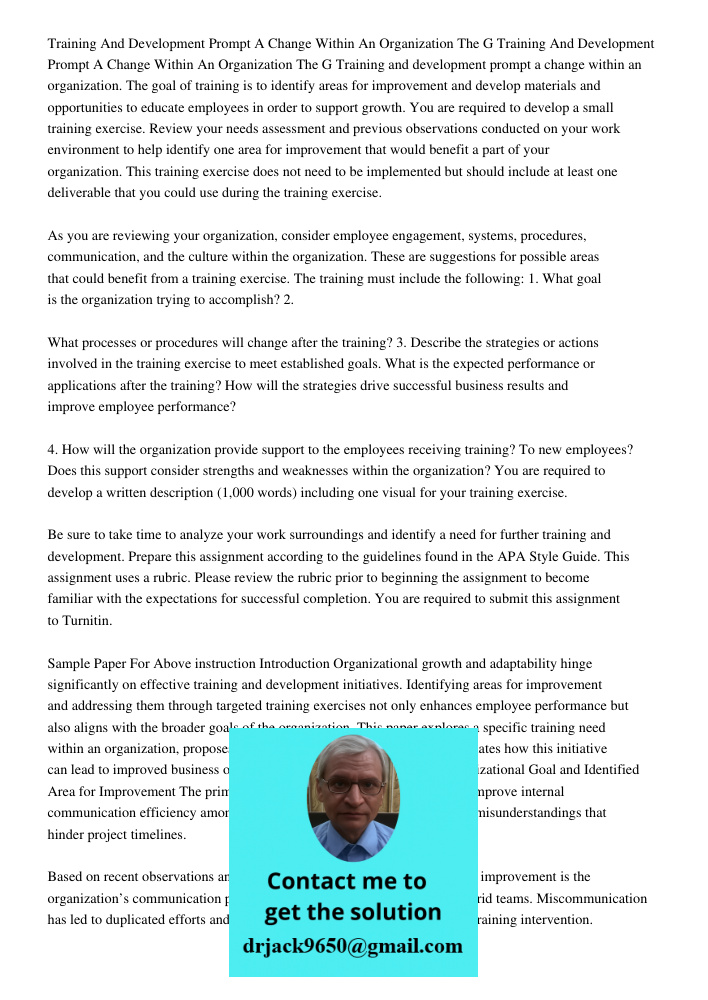 Training and development prompt a change within an organization. The goal of training is to identify areas for improvement and develop materials and opportuniti