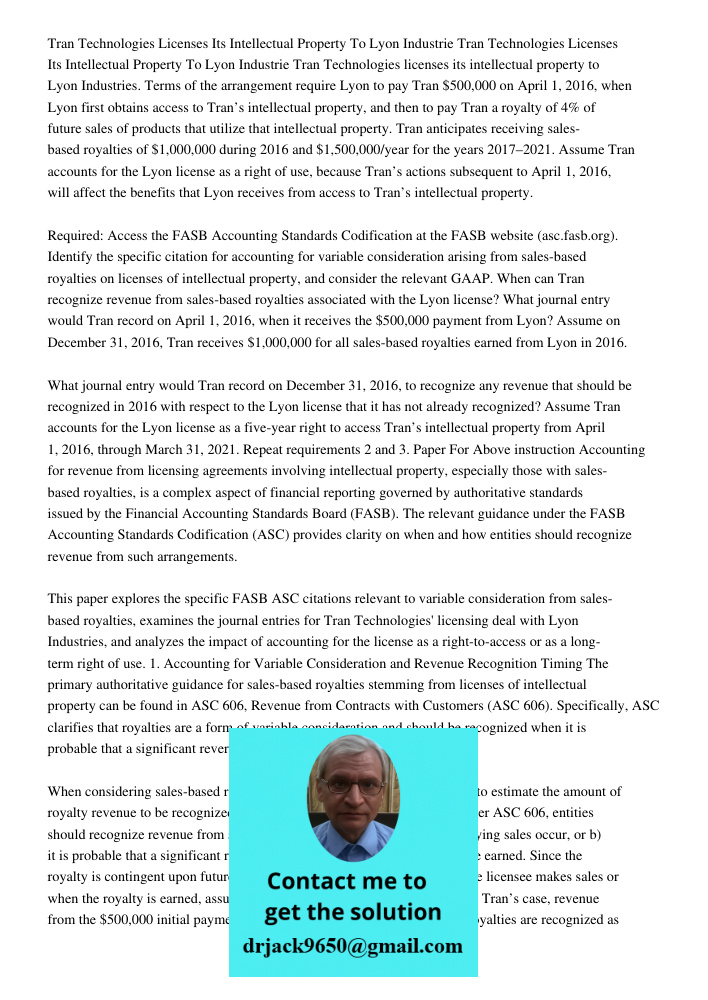 Tran Technologies licenses its intellectual property to Lyon Industries. Terms of the arrangement require Lyon to pay Tran $500,000 on April 1, 2016, when Lyon 