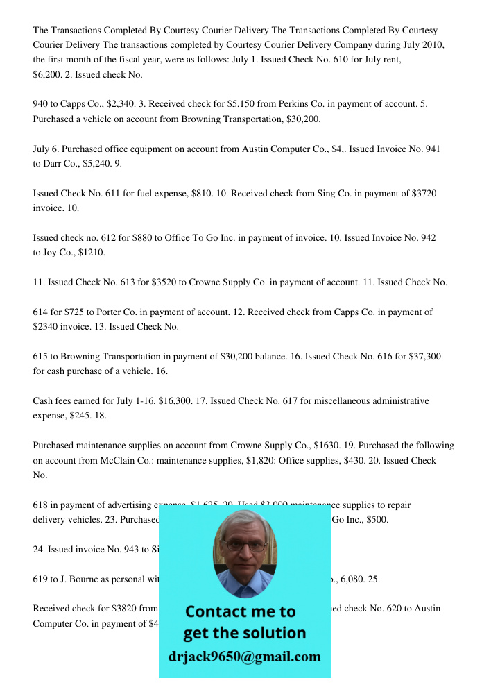 The transactions completed by Courtesy Courier Delivery Company during July 2010, the first month of the fiscal year, were as follows: July 1. Issued Check No. 