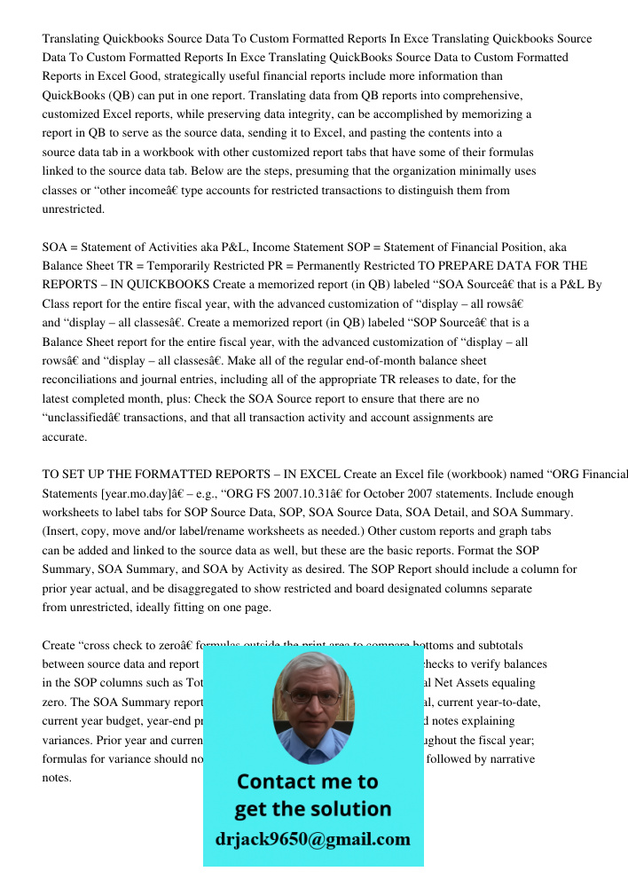 Translating QuickBooks Source Data to Custom Formatted Reports in Excel Good, strategically useful financial reports include more information than QuickBooks (Q