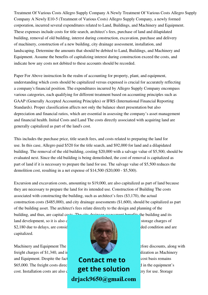 E10-5 (Treatment of Various Costs) Allegro Supply Company, a newly formed corporation, incurred several expenditures related to Land, Buildings, and Machinery a