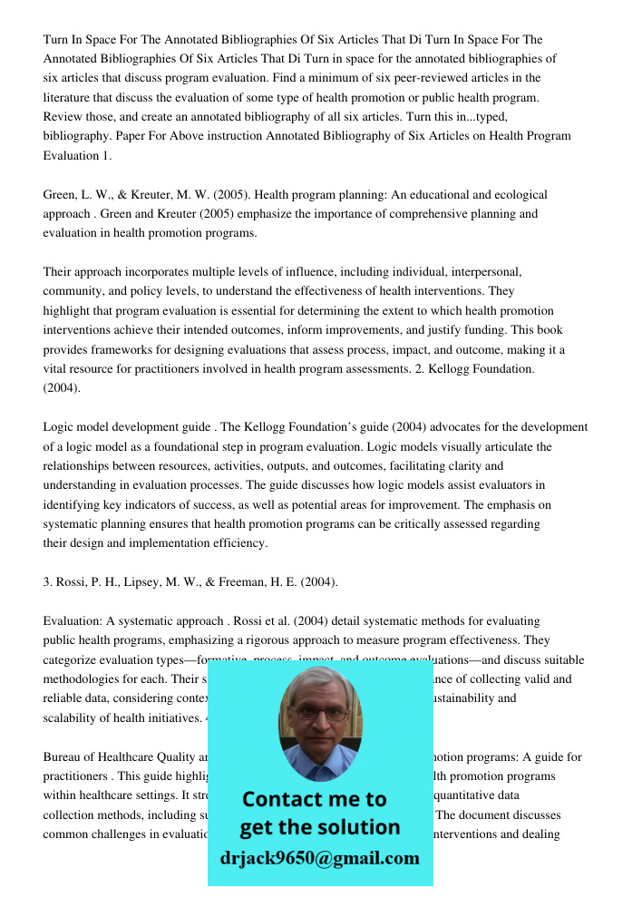 Turn in space for the annotated bibliographies of six articles that discuss program evaluation. Find a minimum of six peer-reviewed articles in the literature t