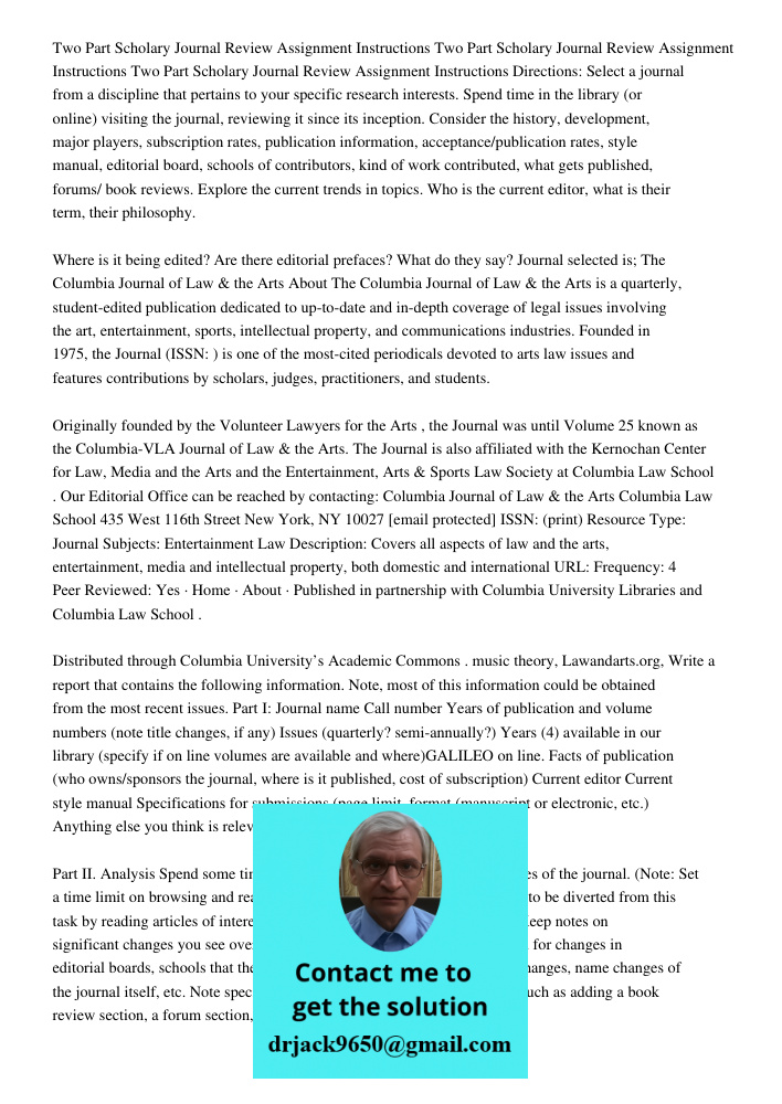 Two Part Scholary Journal Review Assignment Instructions Directions: Select a journal from a discipline that pertains to your specific research interests. Spend