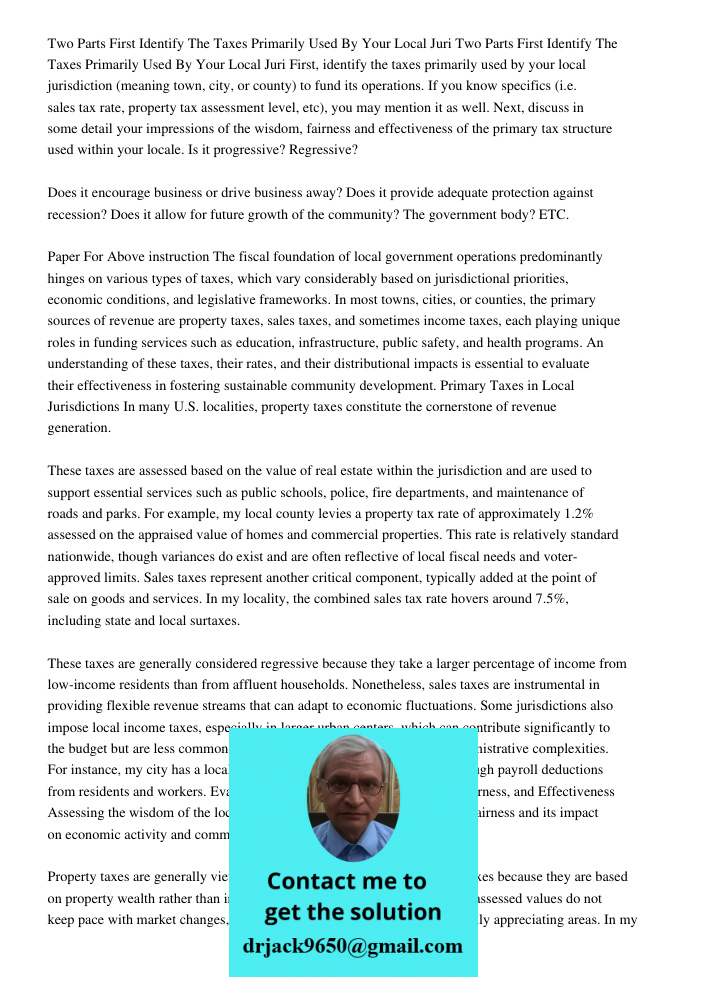 First, identify the taxes primarily used by your local jurisdiction (meaning town, city, or county) to fund its operations. If you know specifics (i.e. sales ta