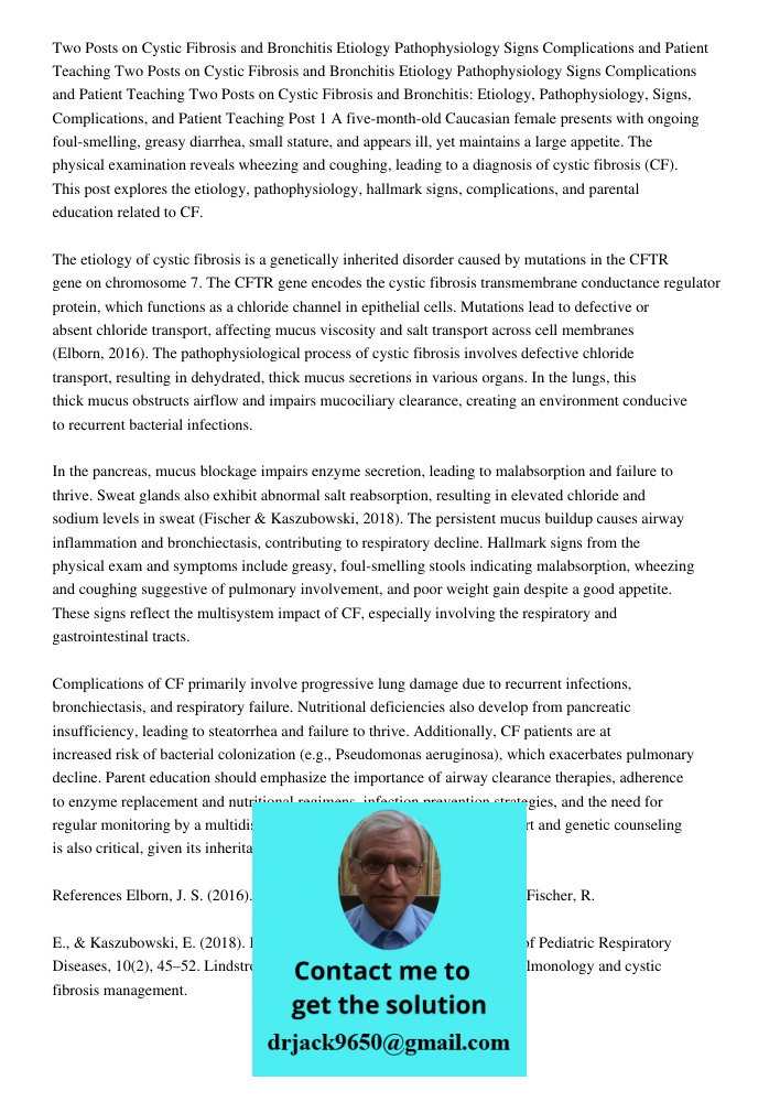 Two Posts on Cystic Fibrosis and Bronchitis Etiology Pathophysiology Signs Complications and Patient Teaching Post 1 A five-month-old Caucasian female presents 