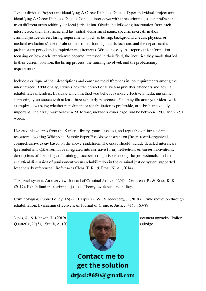 Conduct interviews with three criminal justice professionals from different areas within your local jurisdiction. Obtain the following information from each int