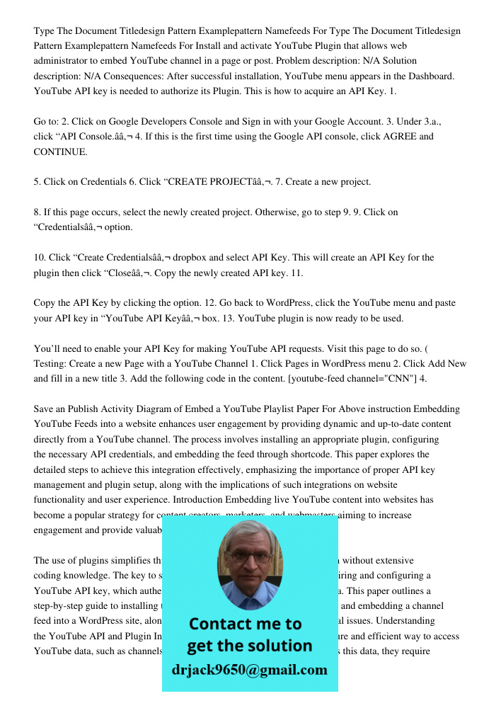 Install and activate YouTube Plugin that allows web administrator to embed YouTube channel in a page or post. Problem description: N/A Solution description: N/A