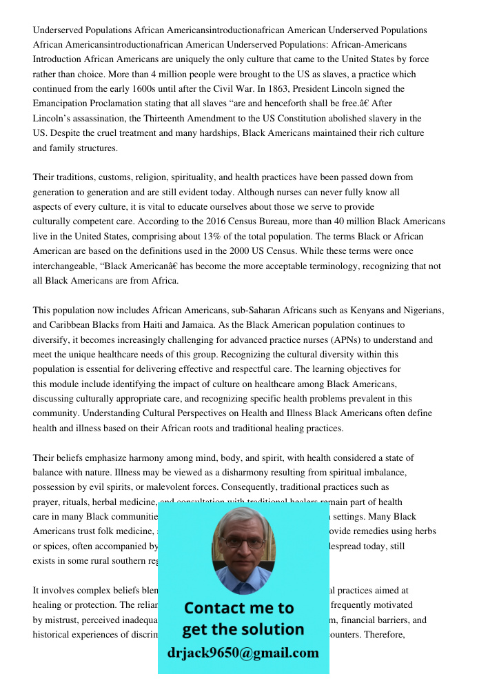 Underserved Populations: African-Americans Introduction African Americans are uniquely the only culture that came to the United States by force rather than choi
