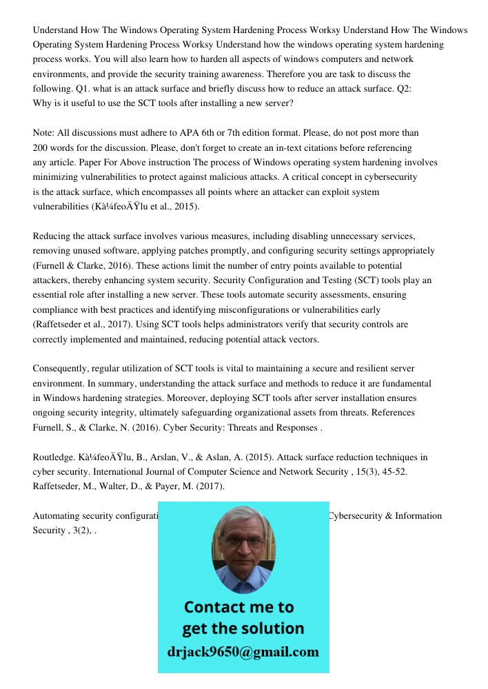 Understand how the windows operating system hardening process works. You will also learn how to harden all aspects of windows computers and network environments