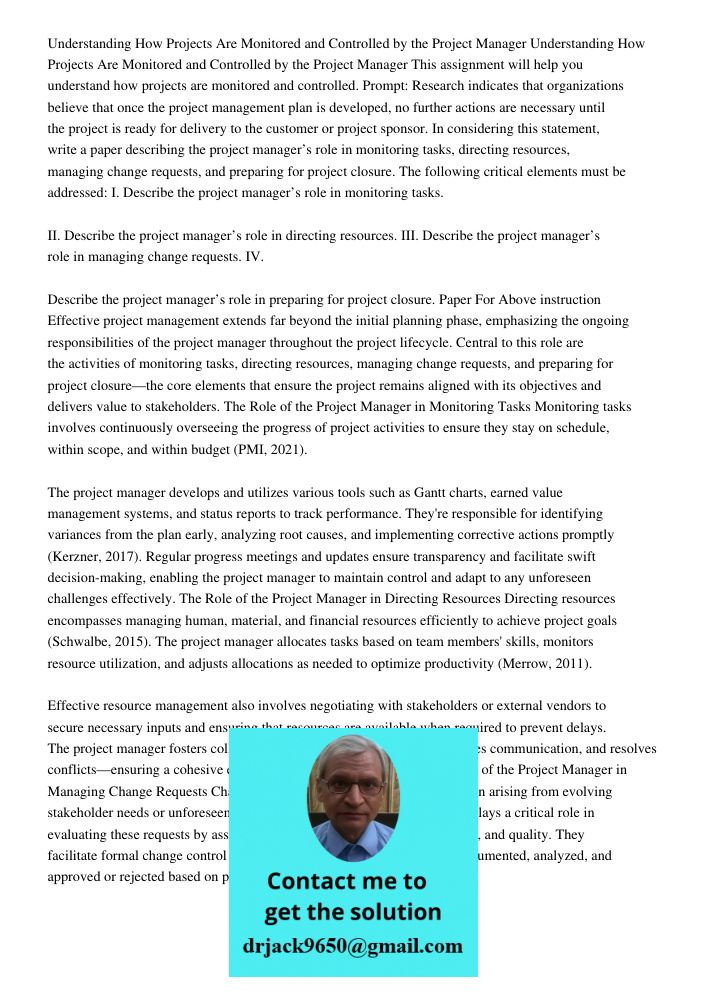 This assignment will help you understand how projects are monitored and controlled. Prompt: Research indicates that organizations believe that once the project 