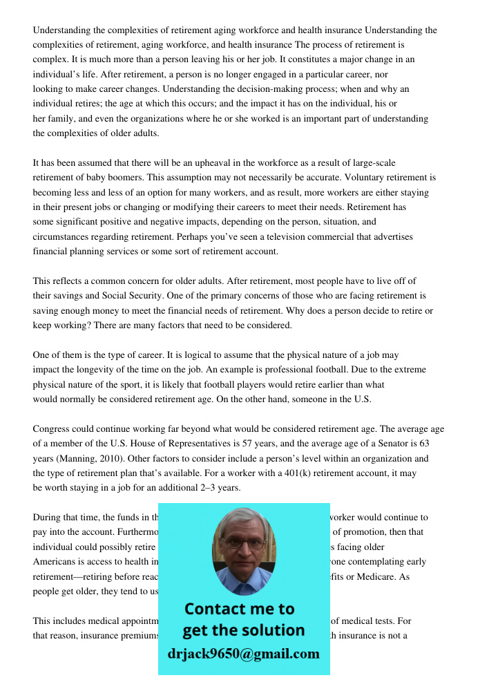The process of retirement is complex. It is much more than a person leaving his or her job. It constitutes a major change in an individual’s life. After retirem