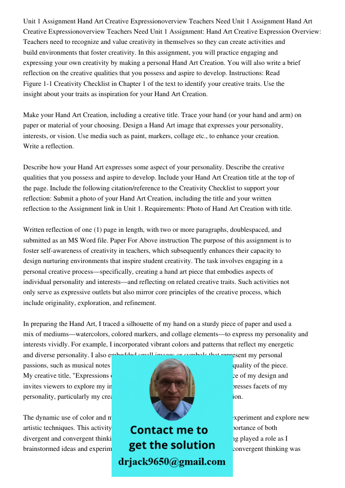 Unit 1 Assignment: Hand Art Creative Expression Overview: Teachers need to recognize and value creativity in themselves so they can create activities and build 