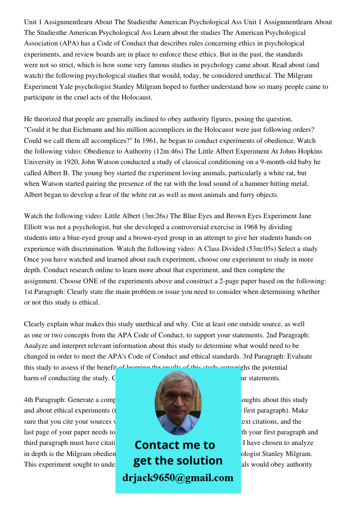 Learn about the studies The American Psychological Association (APA) has a Code of Conduct that describes rules concerning ethics in psychological experiments, 
