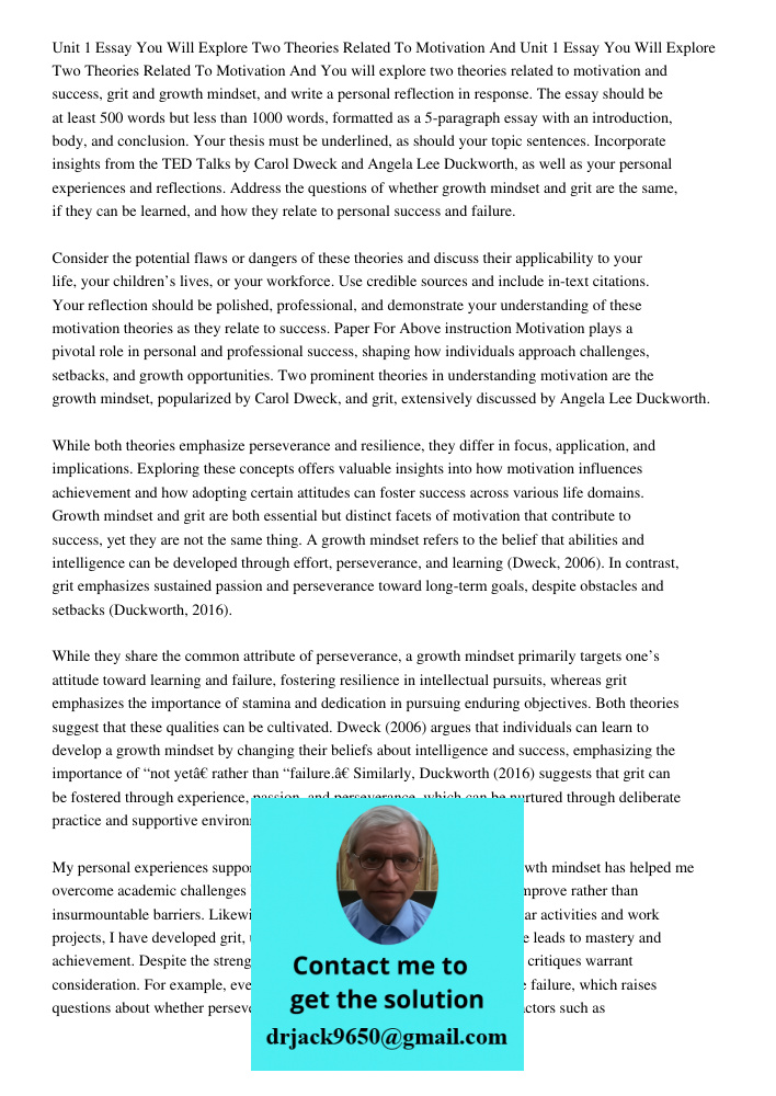 You will explore two theories related to motivation and success, grit and growth mindset, and write a personal reflection in response. The essay should be at le