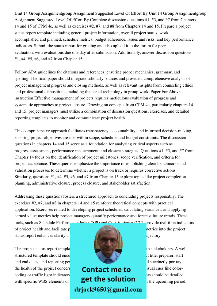 Complete discussion questions #1, #3, and #7 from Chapters 14 and 15 of CPM 4e, as well as exercises #2, #7, and #8 from Chapters 14 and 15. Prepare a project s