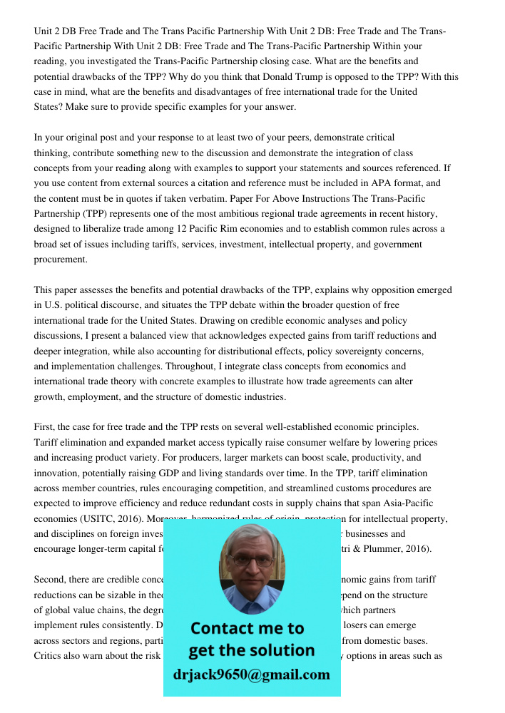 Unit 2 DB: Free Trade and The Trans-Pacific Partnership Within your reading, you investigated the Trans-Pacific Partnership closing case. What are the benefits 
