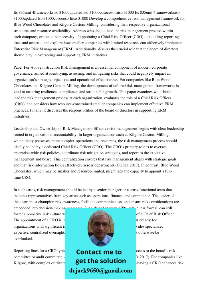 Develop a comprehensive risk management framework for Blue Wood Chocolates and Kilgore Custom Milling, considering their respective organizational structures an