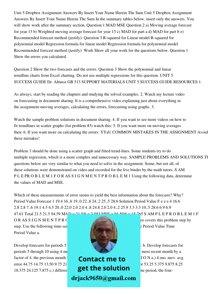In the summary tables below, insert only the answers. You will show work after the summary section. Question 1 MAD MSE Question 2 a) Moving average forecast for