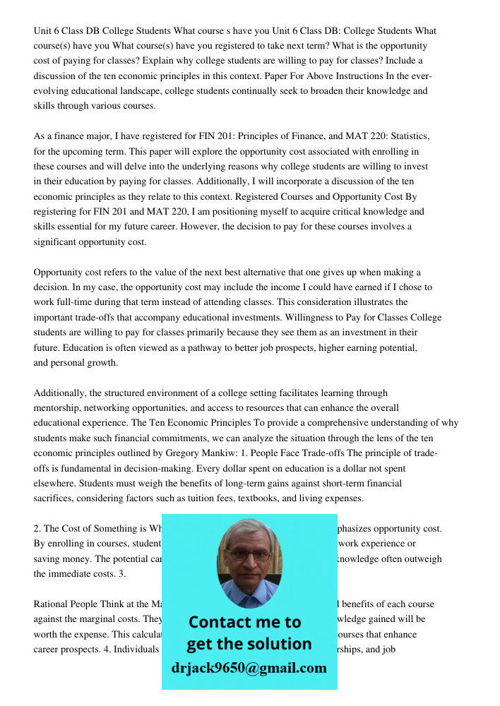 What course(s) have you registered to take next term? What is the opportunity cost of paying for classes? Explain why college students are willing to pay for cl